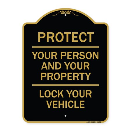 Signmission Protect Your Person & Your Property Lock Your Vehicle, Black & Gold Alum Sign, 18" H, BG-1824-23232 A-DES-BG-1824-23232